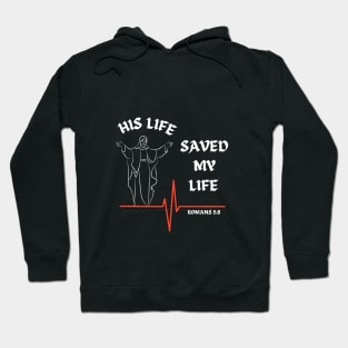 His life saved my life- Romans 5:8 Hoodie